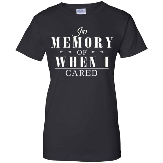 
	In Memory Of When I Cared Shirt, Hoodie, Tank