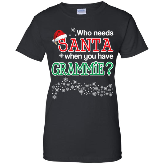 
	Who Needs Santa When You Have Grammie? Christmas T-Shirts, Hoodie, Tank