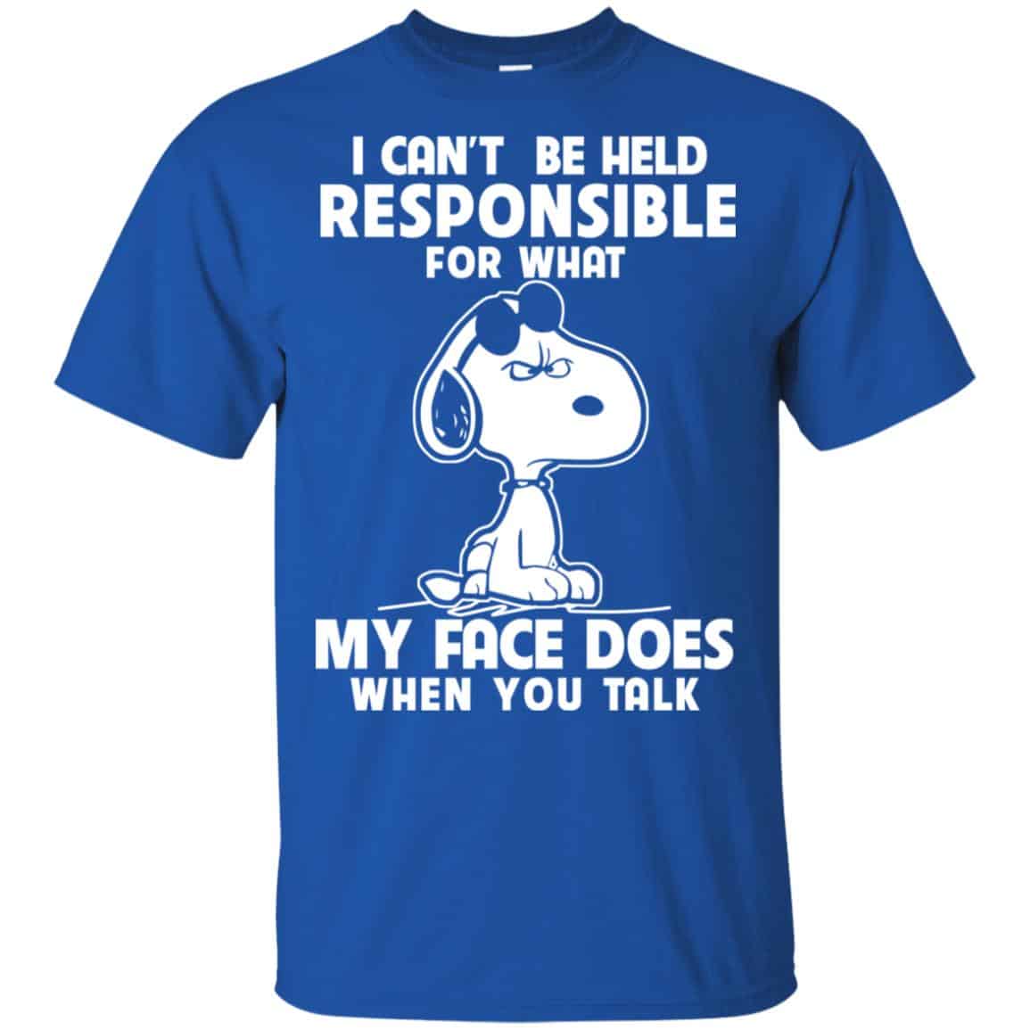 I Can’t Be Held Responsible For What My Face Does When You Talk Shirt, Hoodie, Tank
