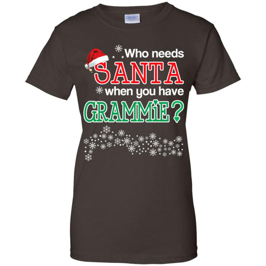 Who Needs Santa When You Have Grammie? Christmas T-Shirts, Hoodie, Tank