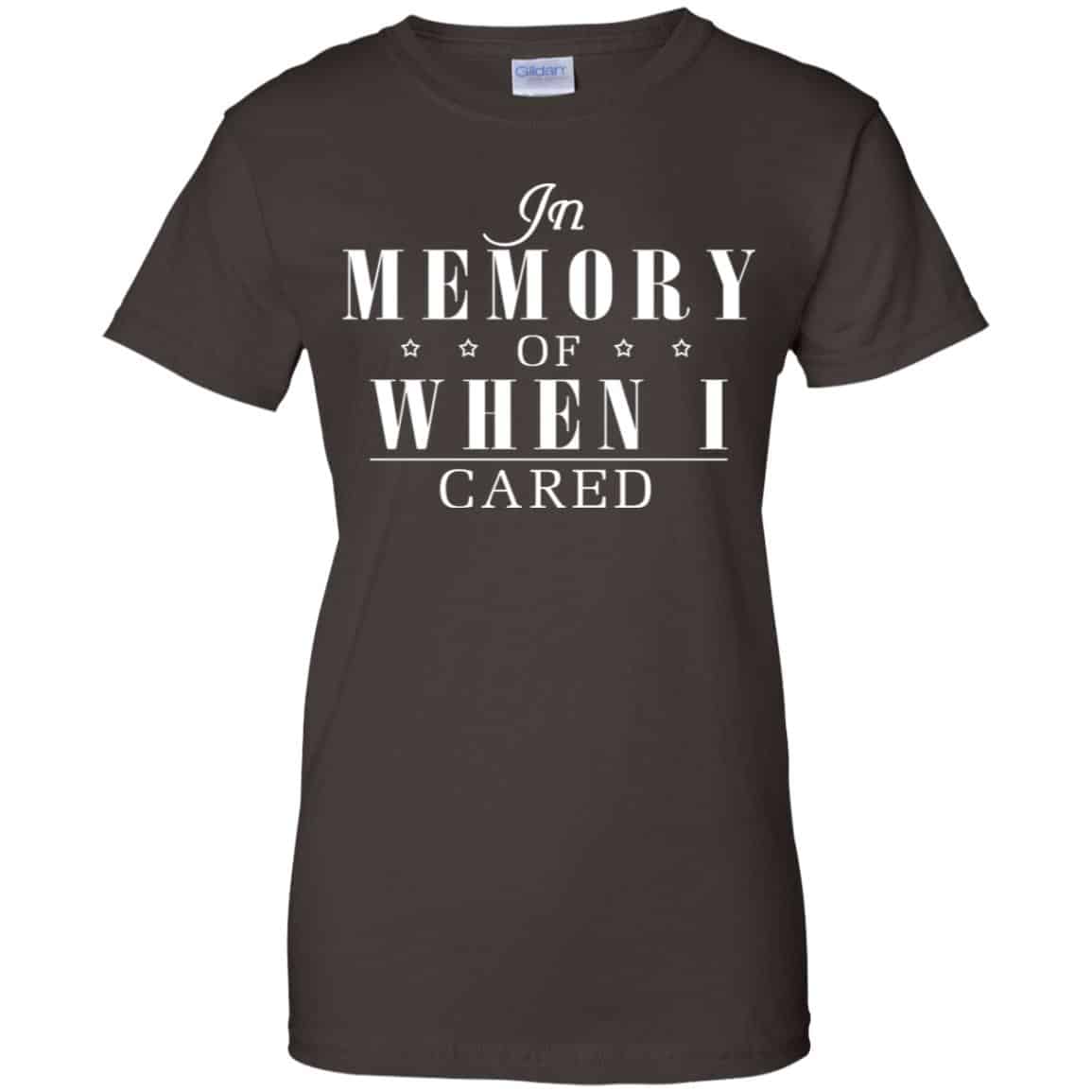 In Memory Of When I Cared Shirt, Hoodie, Tank