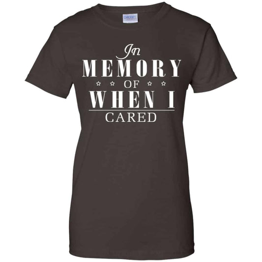In Memory Of When I Cared Shirt, Hoodie, Tank