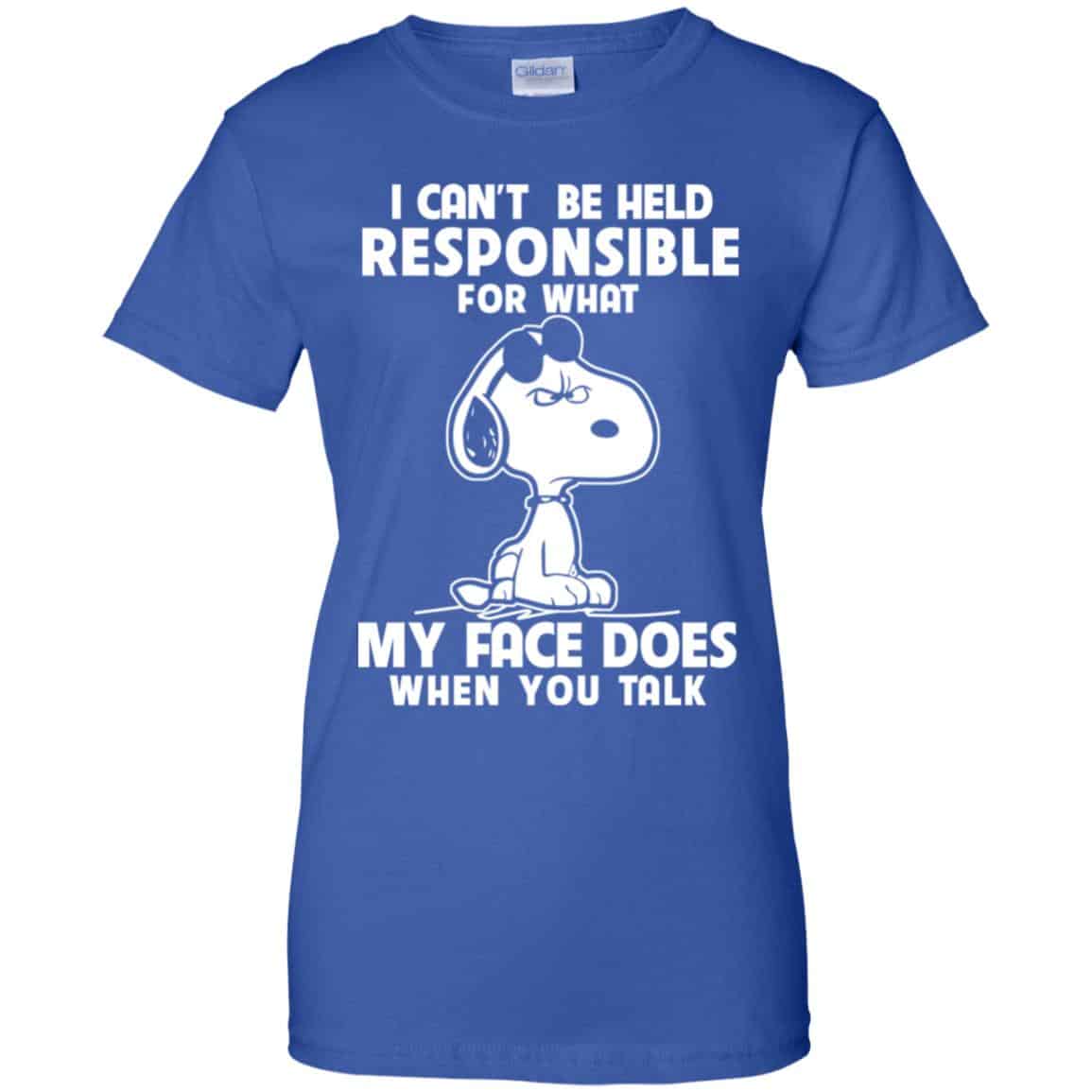 I Can’t Be Held Responsible For What My Face Does When You Talk Shirt, Hoodie, Tank
