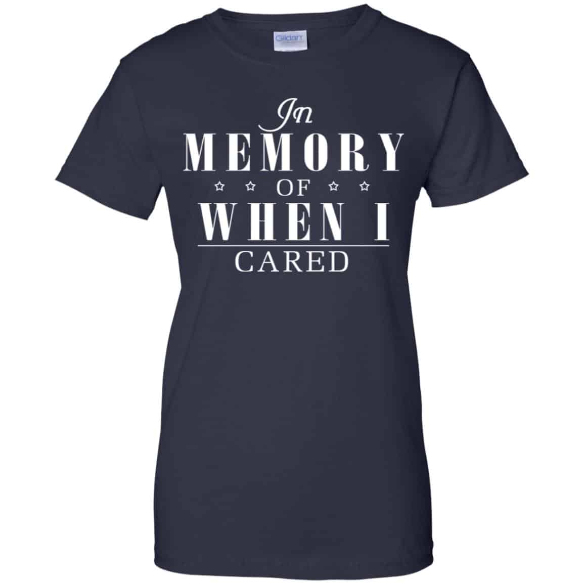 In Memory Of When I Cared Shirt, Hoodie, Tank