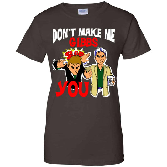 Don’t Make Me Gibbs Slab You Shirt, Hoodie, Tank