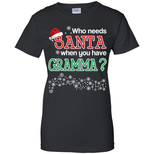 
	Who Needs Santa When You Have Grammaa? Christmas T-Shirts, Hoodie, Tank