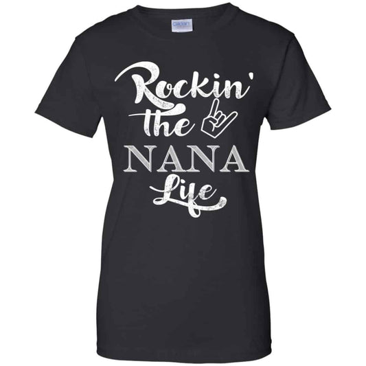 
	Rockin’ The Nana Life Shirt, Hoodie, Tank