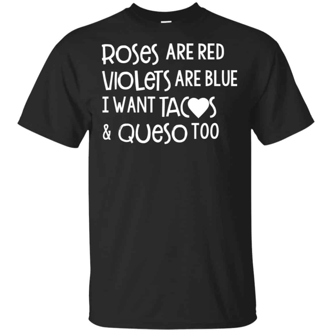 Roses Are Red Violets Are Blue I Want Tacos & Queso Too Shirt, Hoodie, Tank