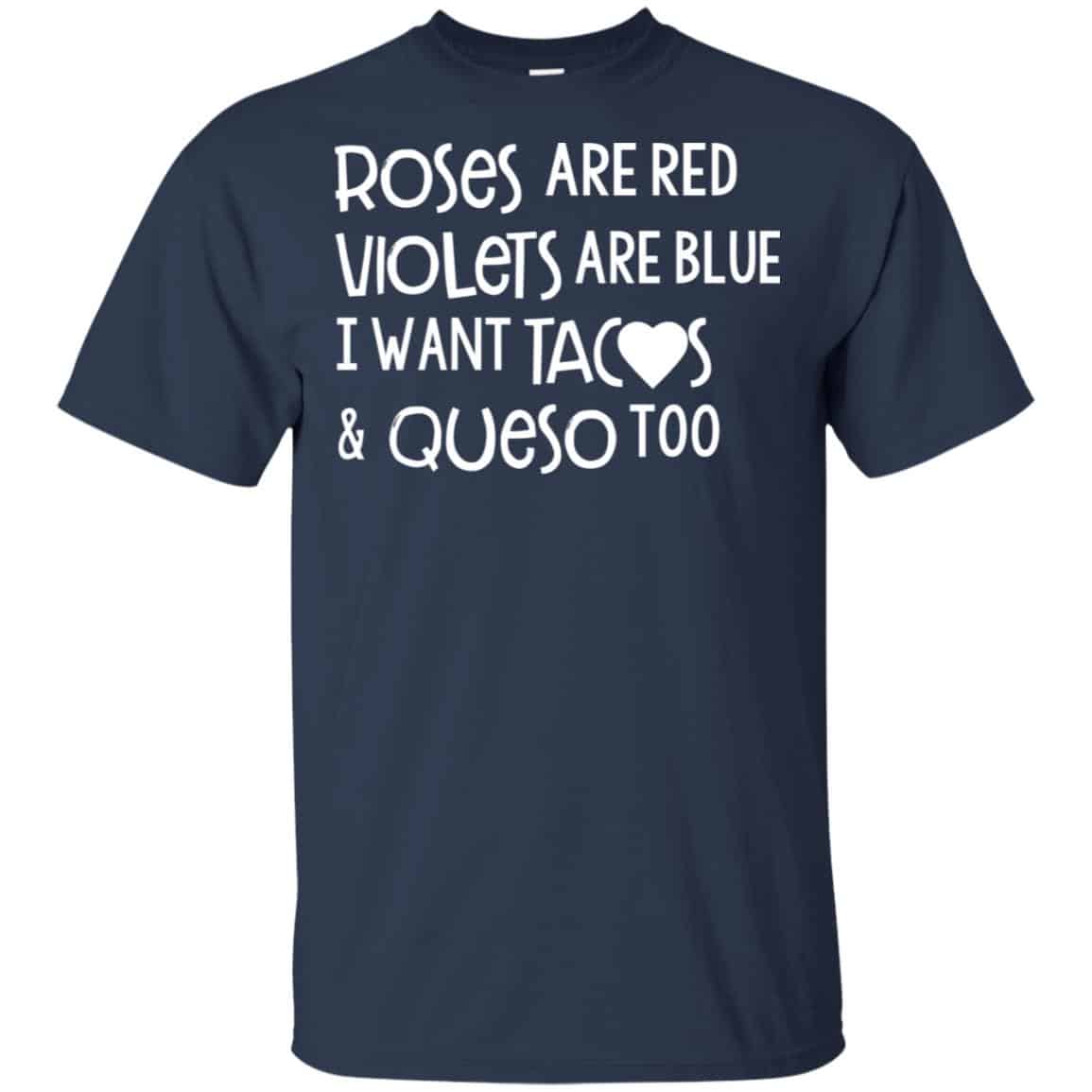 Roses Are Red Violets Are Blue I Want Tacos & Queso Too Shirt, Hoodie, Tank