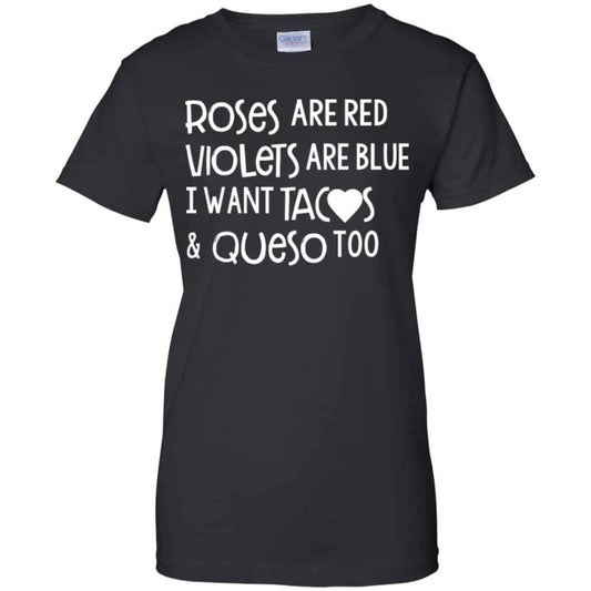 
	Roses Are Red Violets Are Blue I Want Tacos & Queso Too Shirt, Hoodie, Tank