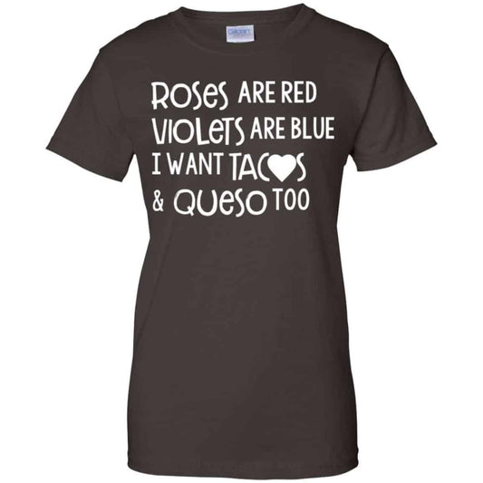 Roses Are Red Violets Are Blue I Want Tacos & Queso Too Shirt, Hoodie, Tank