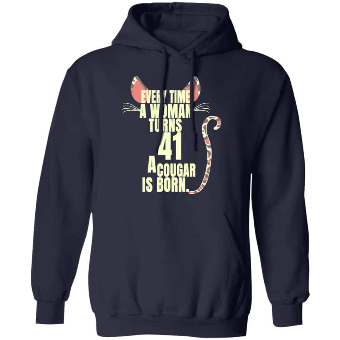 Every Time A Woman Turns 41 A Cougar Is Born Birthday Shirt, Hoodie, Tank