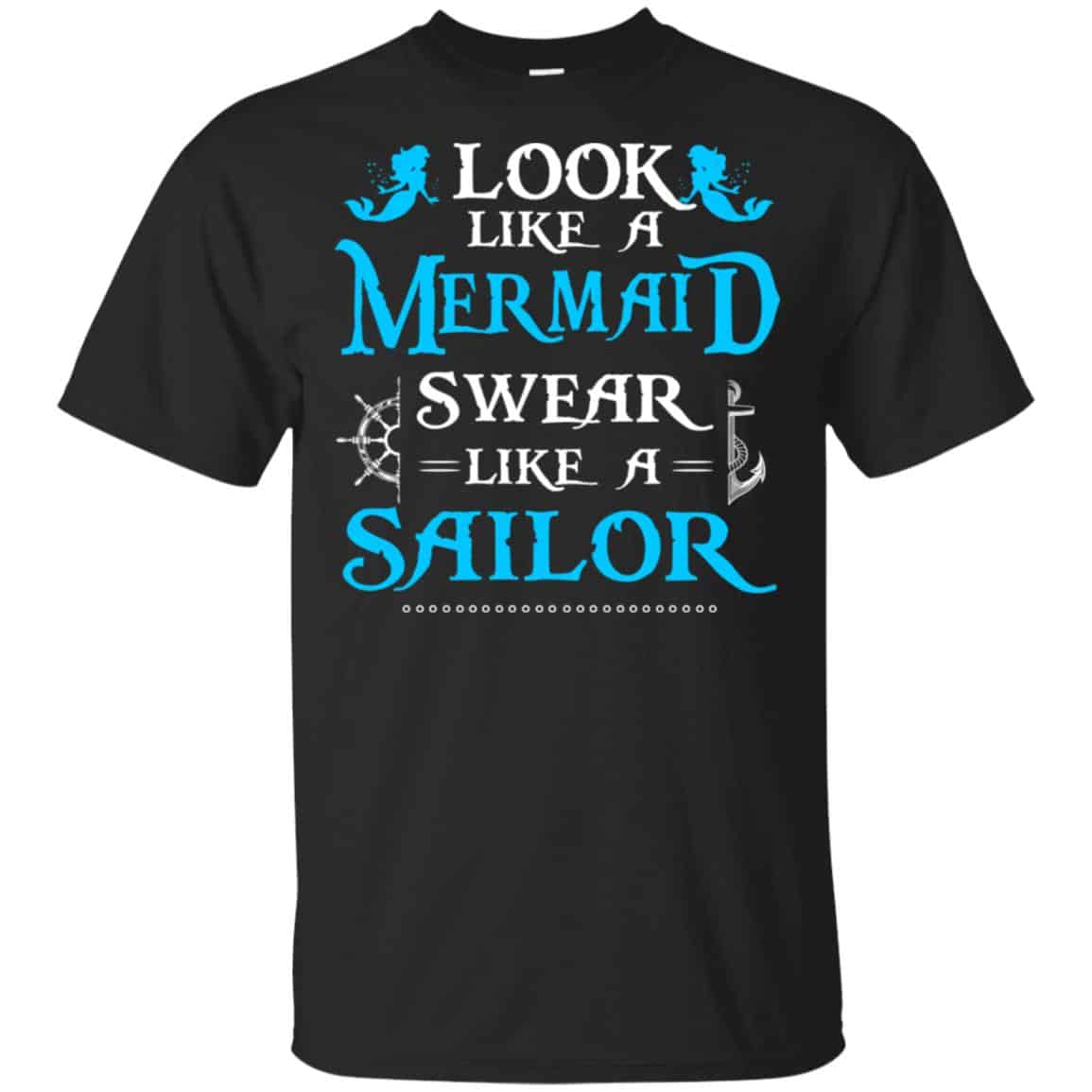 Look Like A Mermaid Swear Like A Sailor Shirt, Hoodie, Tank