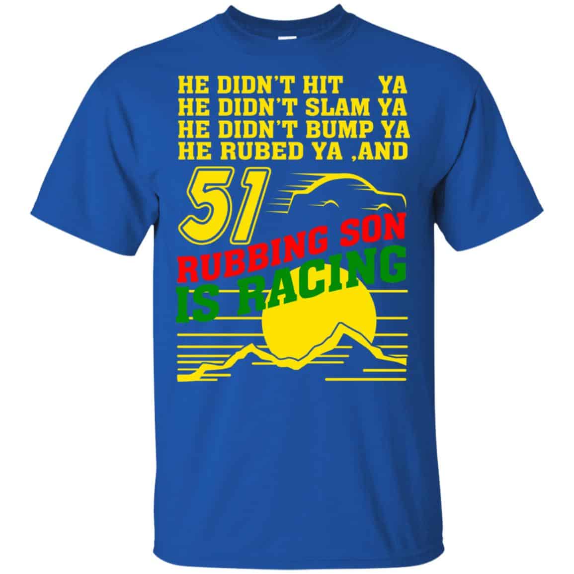51 Rubbing Son Is Racing Shirt, Hoodie, Tank