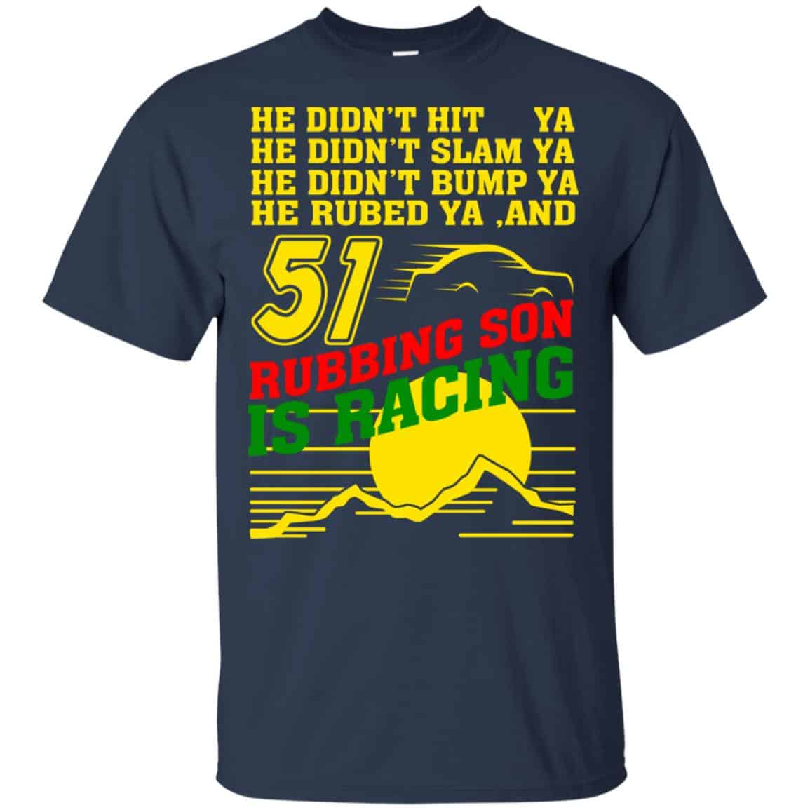 51 Rubbing Son Is Racing Shirt, Hoodie, Tank
