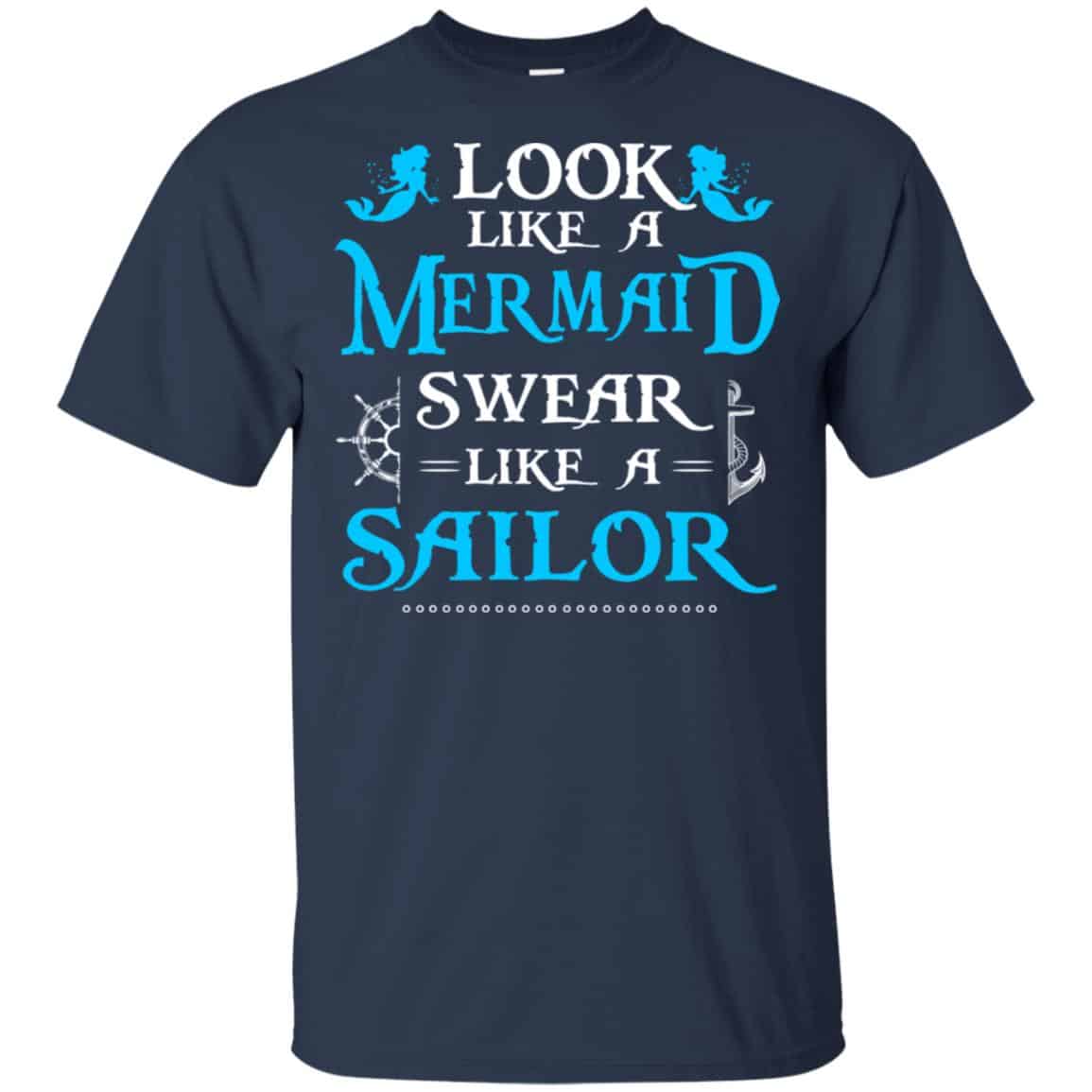 Look Like A Mermaid Swear Like A Sailor Shirt, Hoodie, Tank