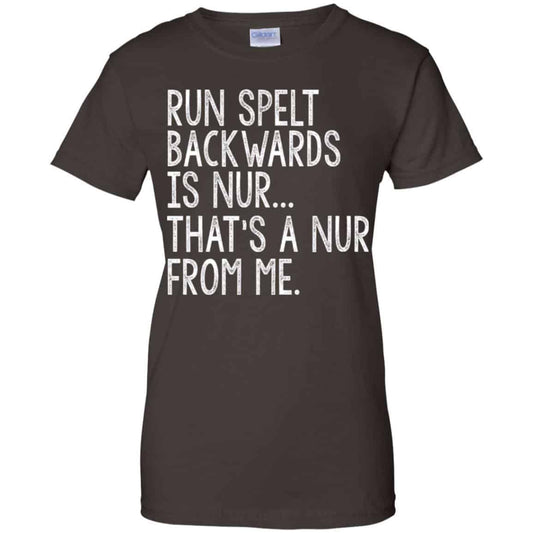 Run Spelt Back Wards Is Nur … That’s A Nur From Me Shirt, Hoodie, Tank