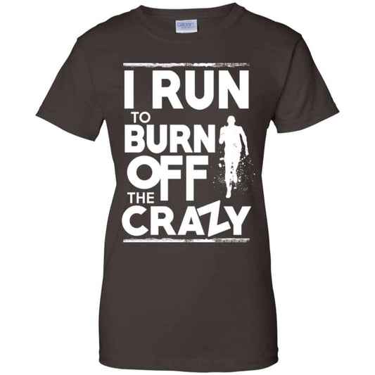 I Run To Burn Off The Crazy Shirt, Hoodie, Tank