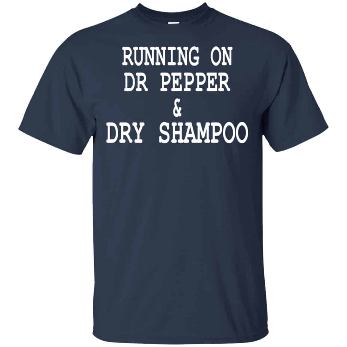 Running On Dr Pepper & Dry Shampoo Shirt, Hoodie, Tank