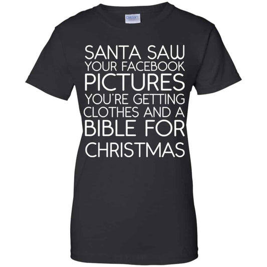 
	Santa Saw Your Facebook Pictures You’re Getting Clothes And A Bible For Christmas Shirt, Hoodie, Tank