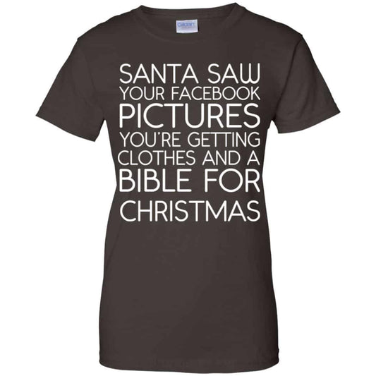 Santa Saw Your Facebook Pictures You’re Getting Clothes And A Bible For Christmas Shirt, Hoodie, Tank