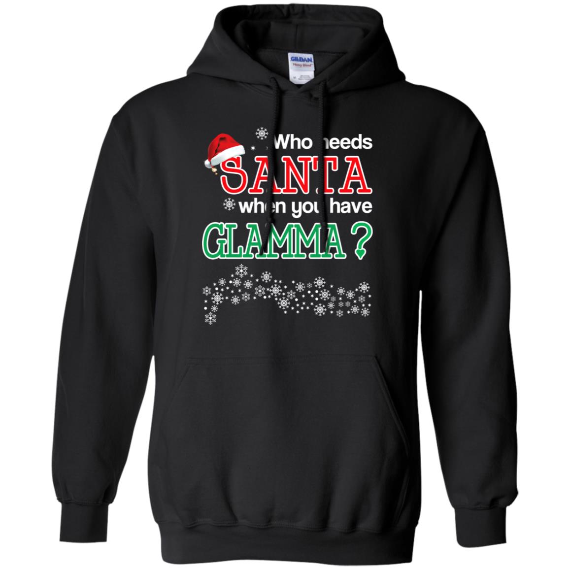 Who Needs Santa When You Have Glamma? Christmas T-Shirts, Hoodie, Tank