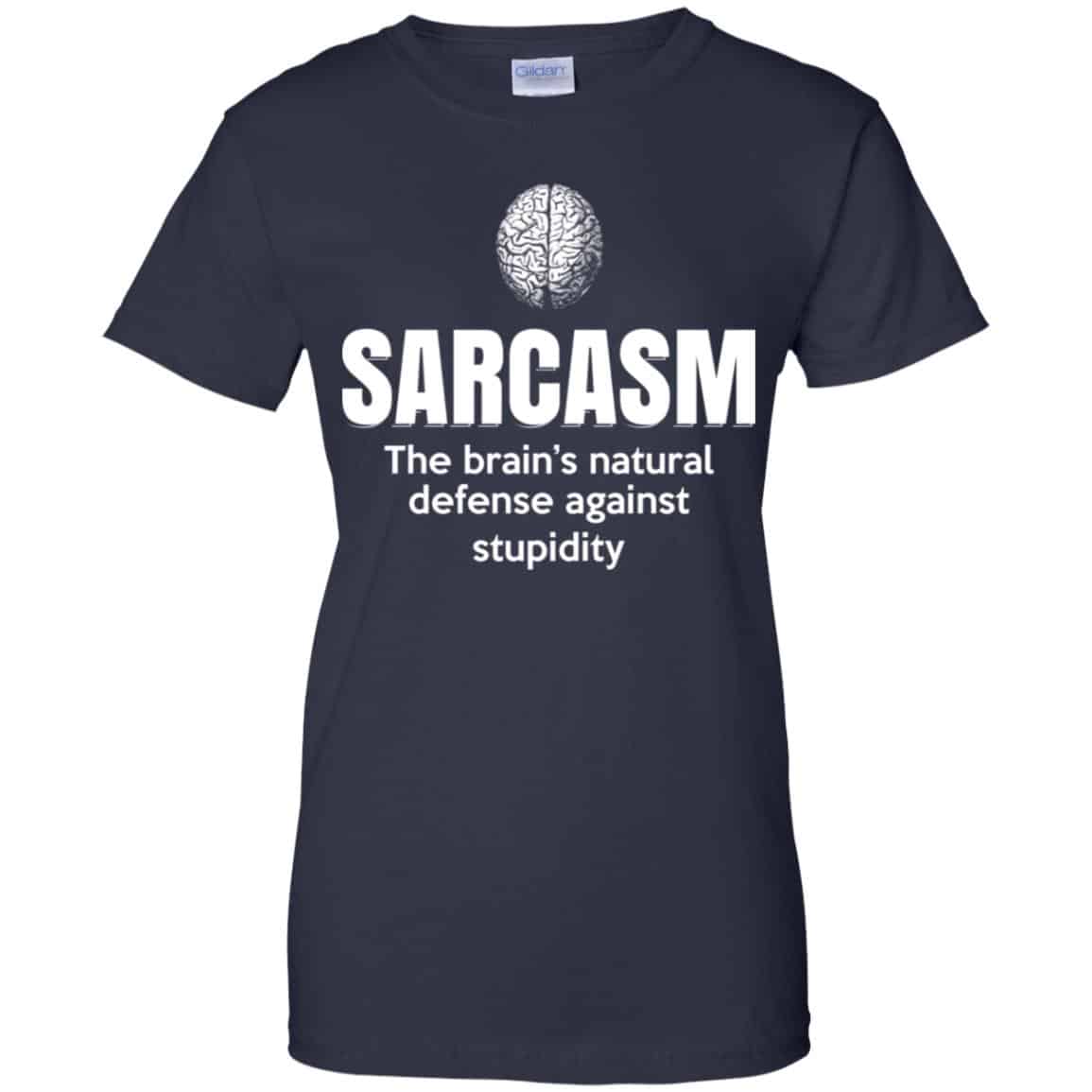 Sarcasm The Brain’s Natural Defense Against Stupidity Shirt, Hoodie, Tank