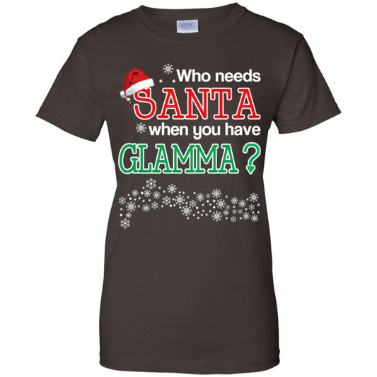 Who Needs Santa When You Have Glamma? Christmas T-Shirts, Hoodie, Tank