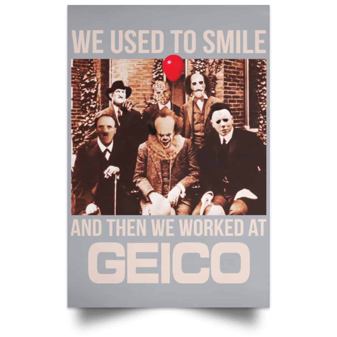 We Used To Smile And Then We Worked At GEICO Poster