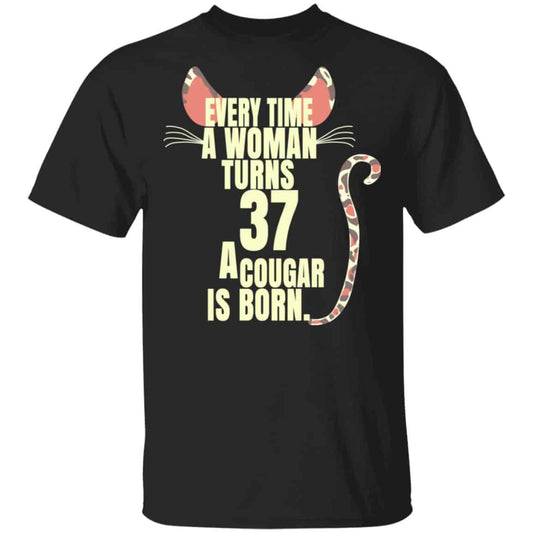 Every Time A Woman Turns 37 A Cougar Is Born Birthday Shirt, Hoodie, Tank