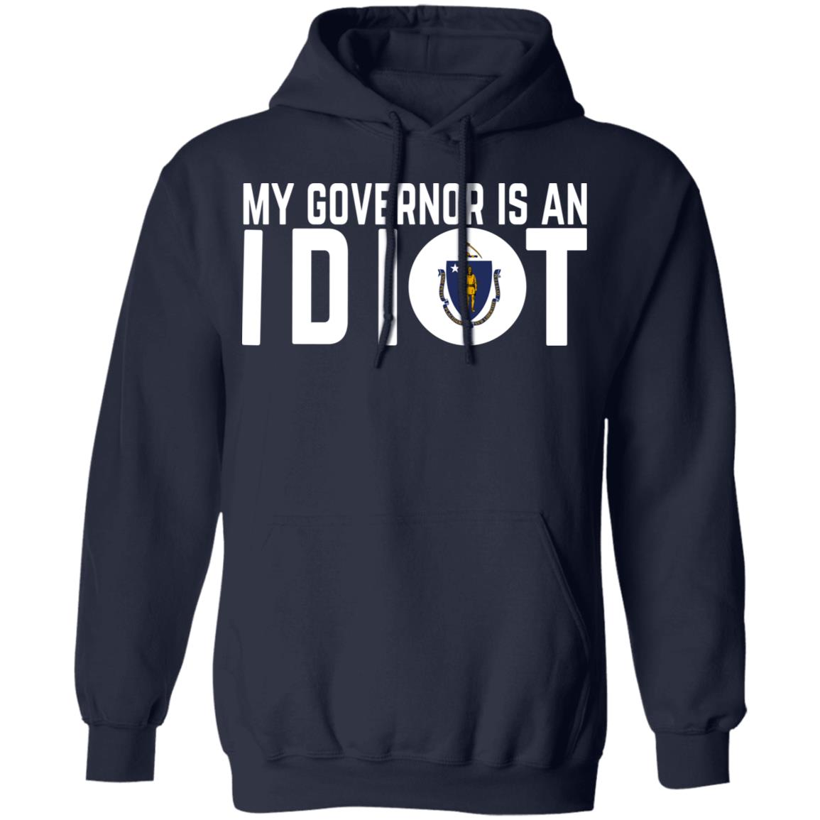 My Governor Is An Idiot Massachusetts Shirt, Hoodie, Tank