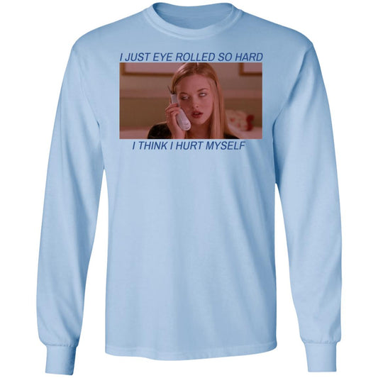I Just Eye Rolled So Hard I Think I Hurt Myself Shirt, Hoodie, Tank