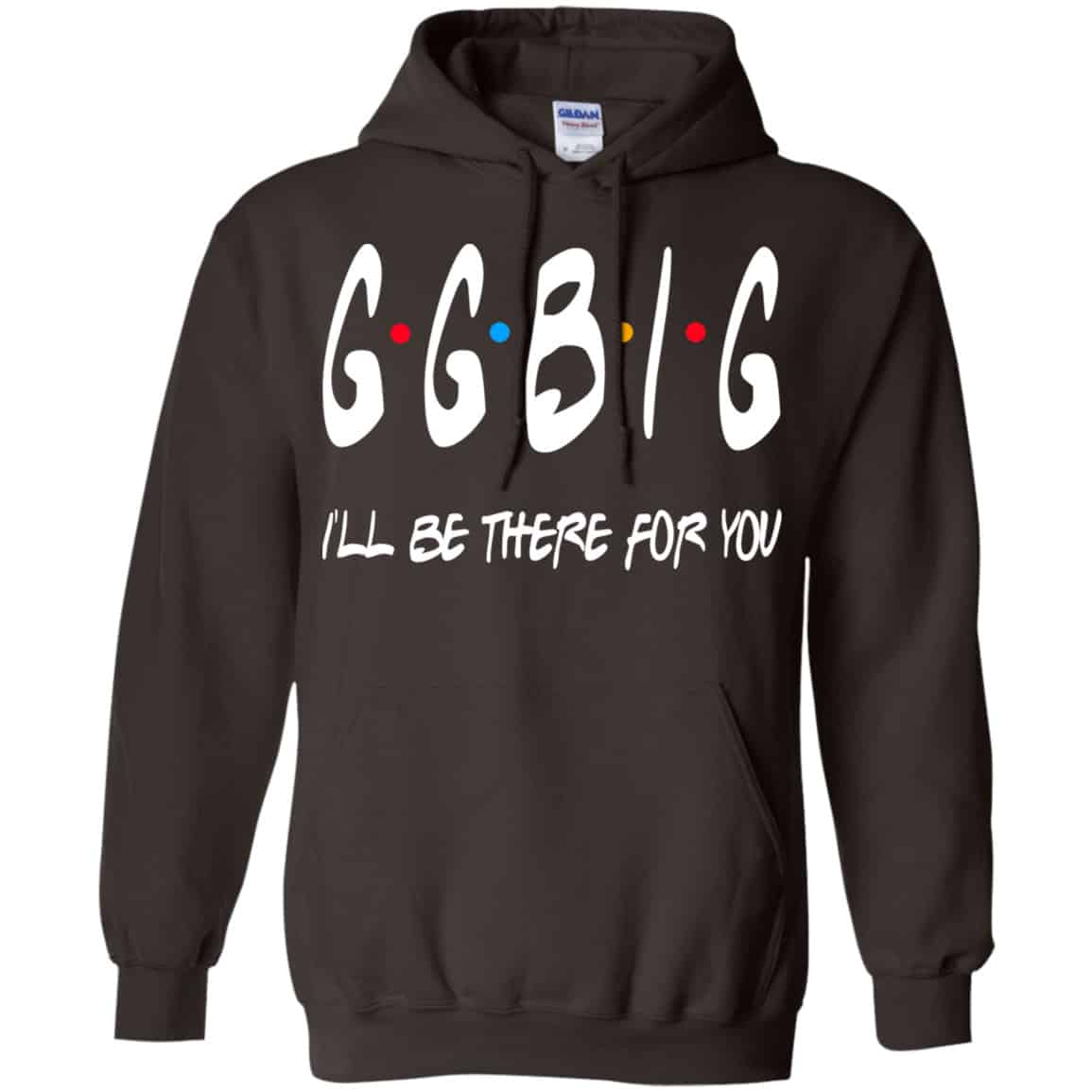 GGBig I’ll Be There For You Friends Shirt, Hoodie, Tank