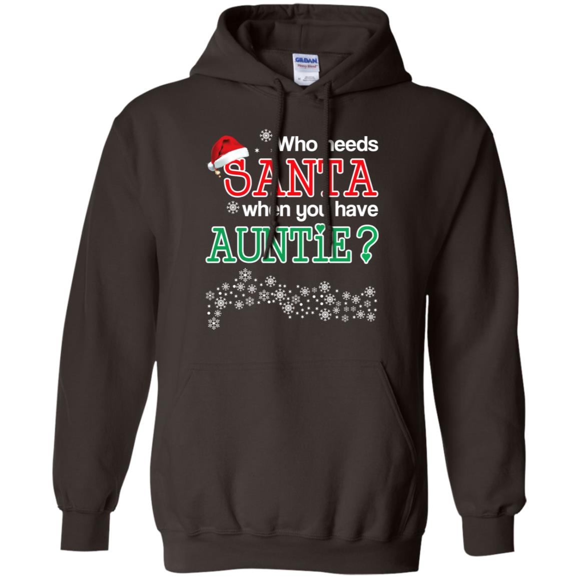 Who Needs Santa When You Have Auntie? Christmas T-Shirts, Hoodie, Tank
