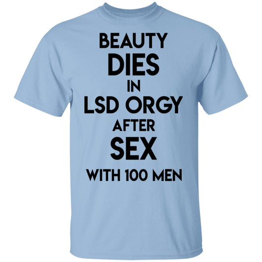 Beauty Dies In Lsd Orgy After Sex With 100 Men Shirt, Hoodie, Tank