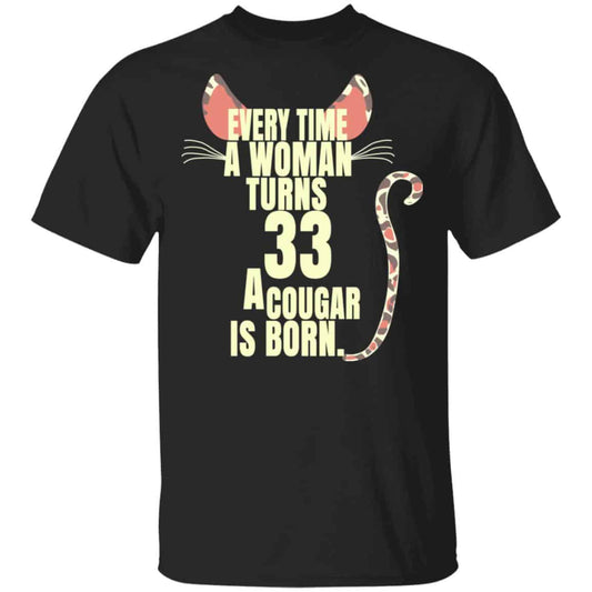 Every Time A Woman Turns 33 A Cougar Is Born Birthday Shirt, Hoodie, Tank