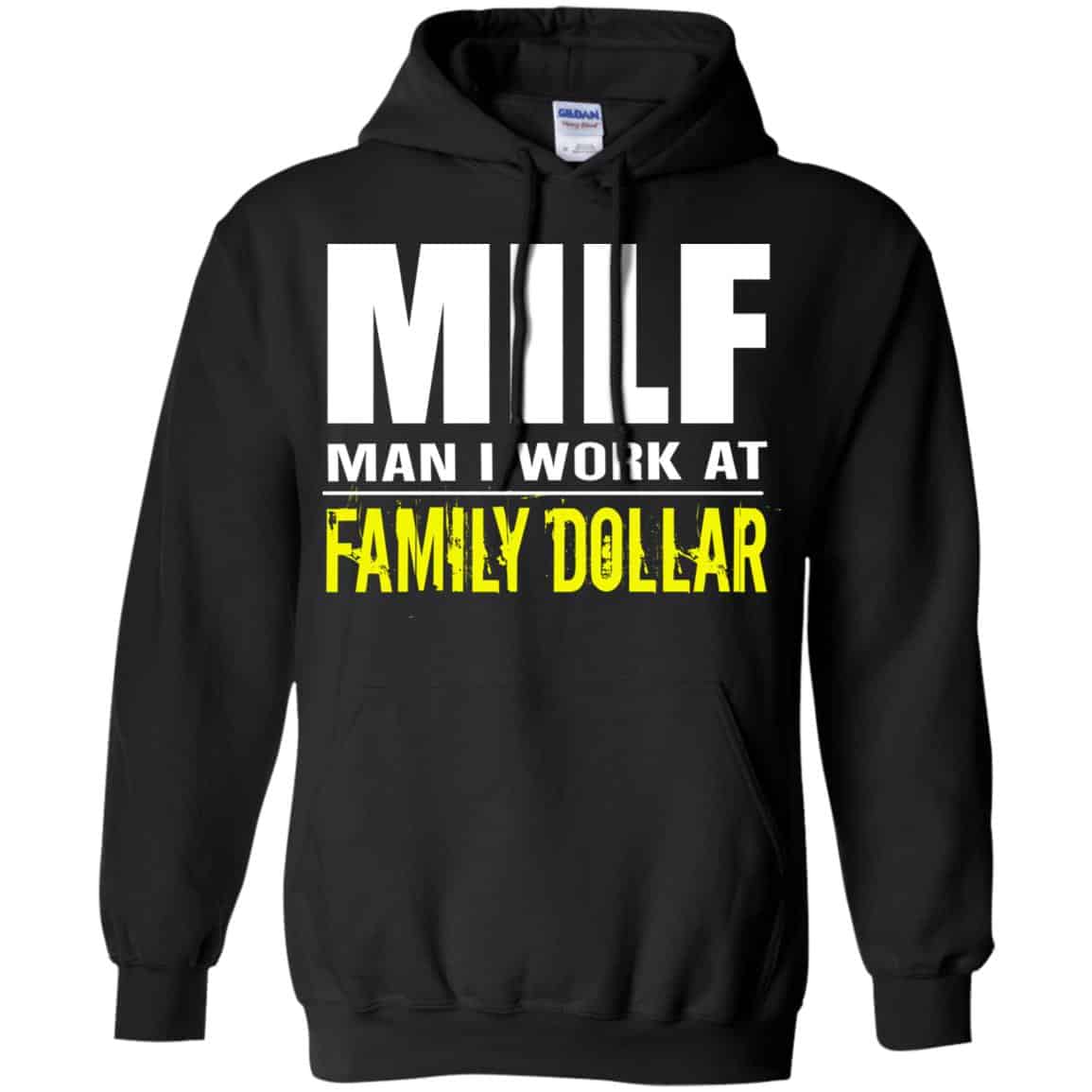 Milf Man I Work At Family Dollar Shirt, Hoodie, Tank