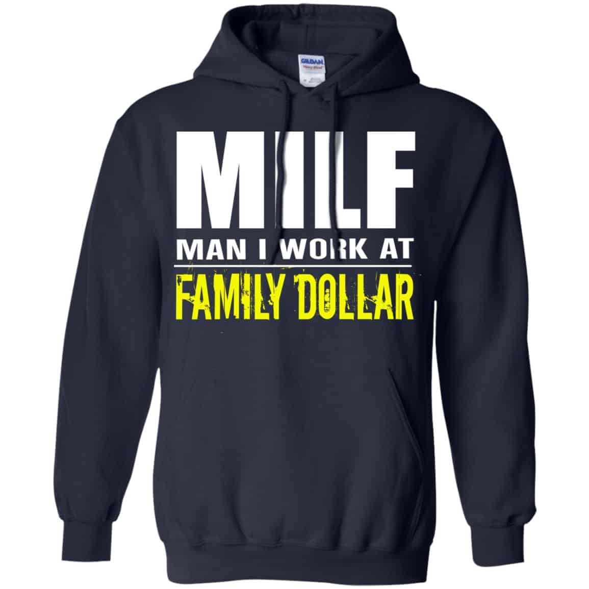 Milf Man I Work At Family Dollar Shirt, Hoodie, Tank