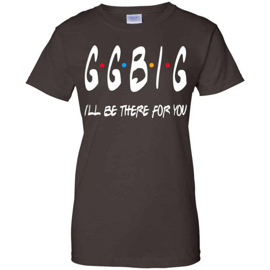 GGBig I’ll Be There For You Friends Shirt, Hoodie, Tank