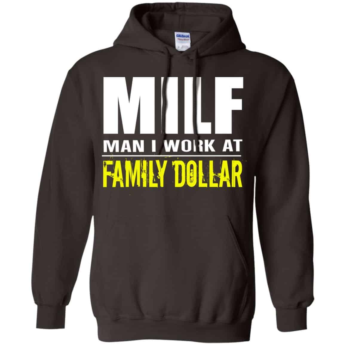 Milf Man I Work At Family Dollar Shirt, Hoodie, Tank