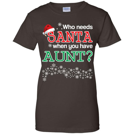 Who Needs Santa When You Have Aunt? Christmas T-Shirts, Hoodie, Tank