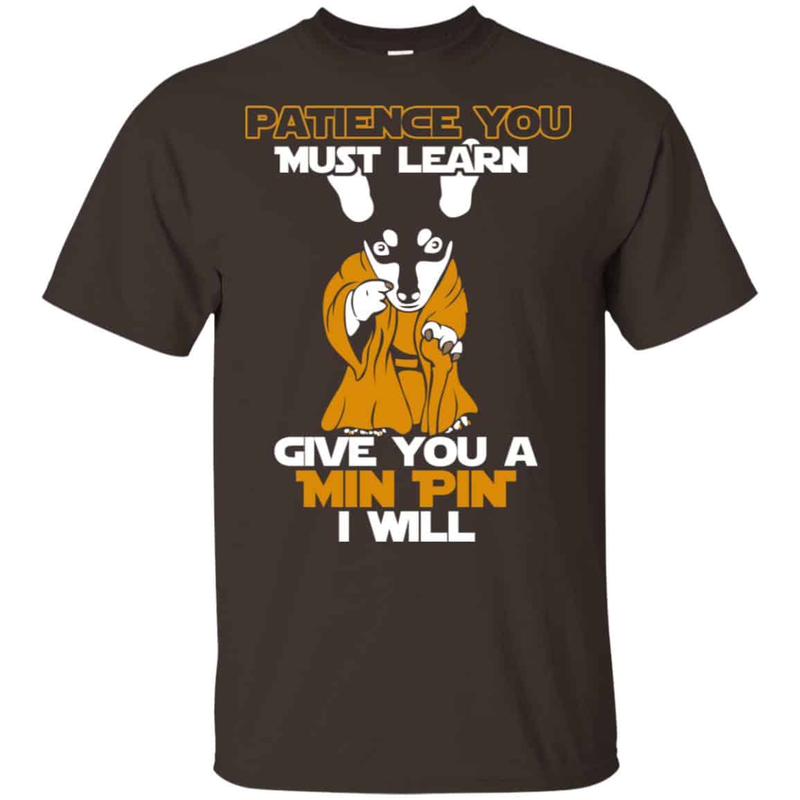 Patience You Must Learn Give You A Min Pin i Will Star Wars Shirt, Hoodie, Tank