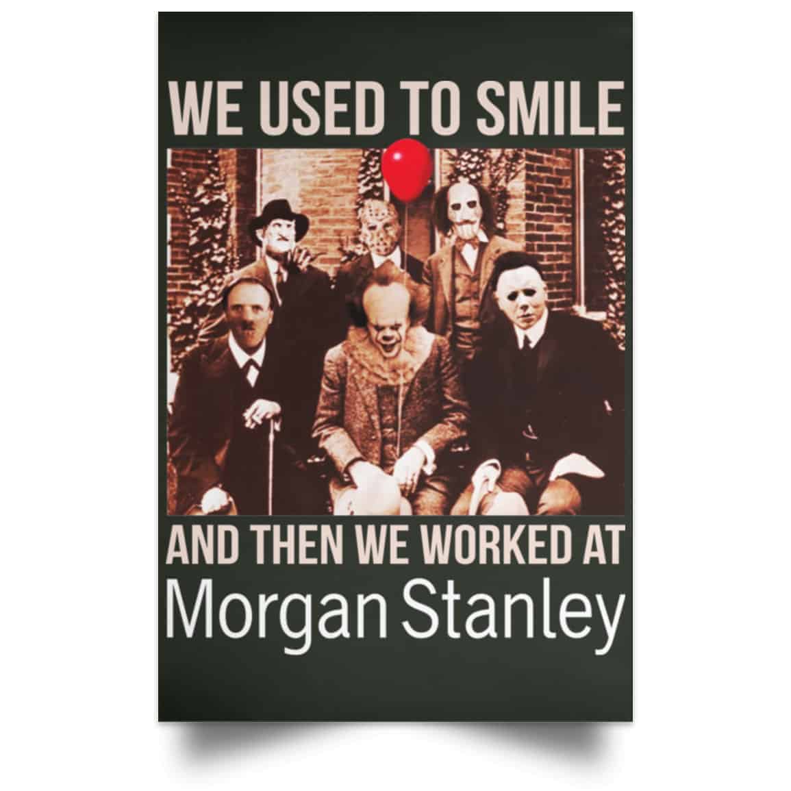 We Used To Smile And Then We Worked At Morgan Stanley Poster