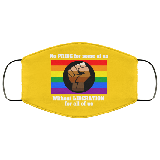 
	No Pride For Some Of Us Without Liberation For All Of Us Face Mask