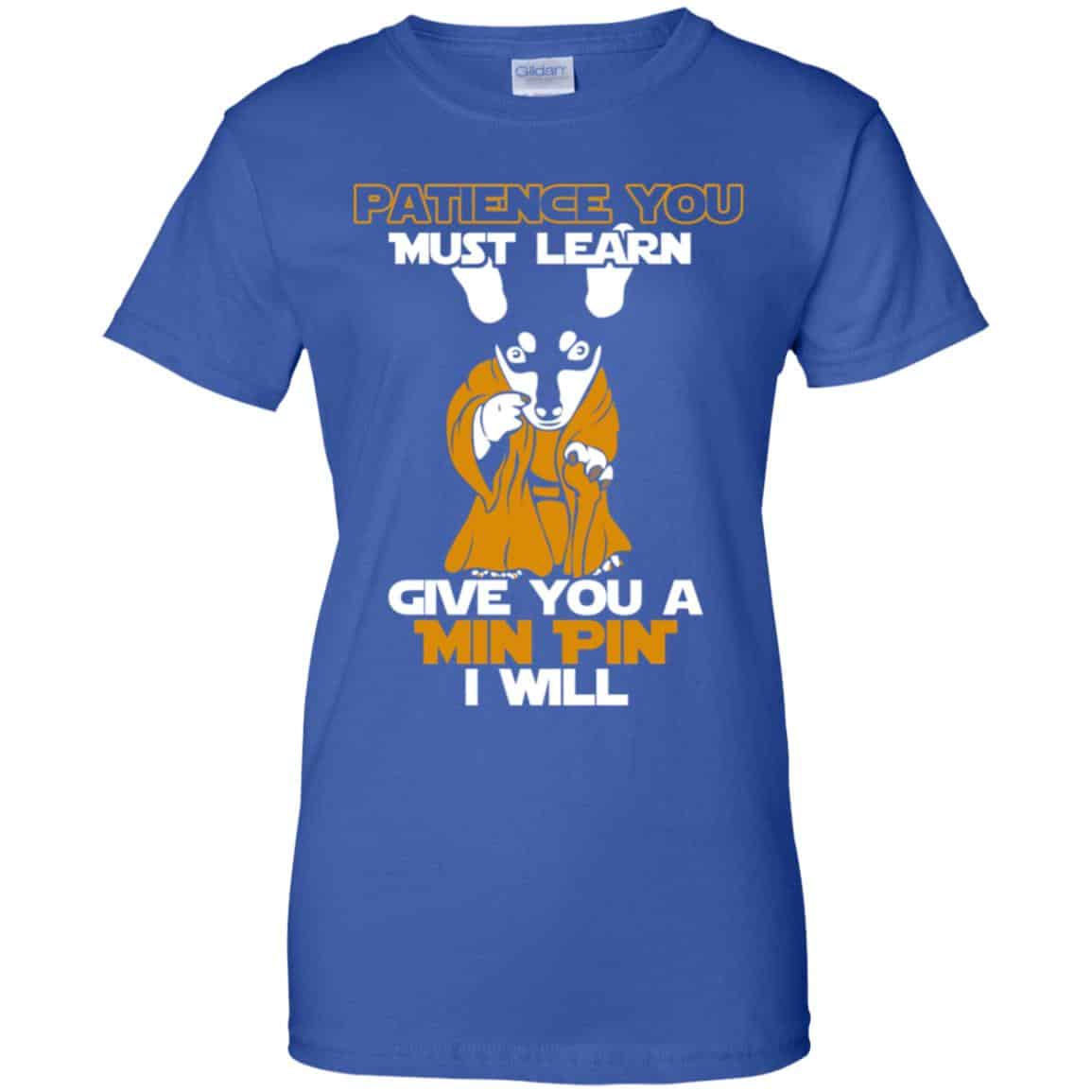 Patience You Must Learn Give You A Min Pin i Will Star Wars Shirt, Hoodie, Tank