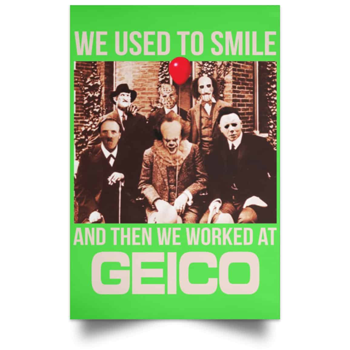 We Used To Smile And Then We Worked At GEICO Poster