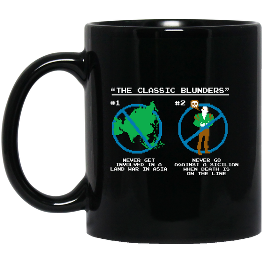 The Classic Blunders Never Get Involved In A Land War In Asia Never Go Against A Sicilian When Death Is On The Line Mug