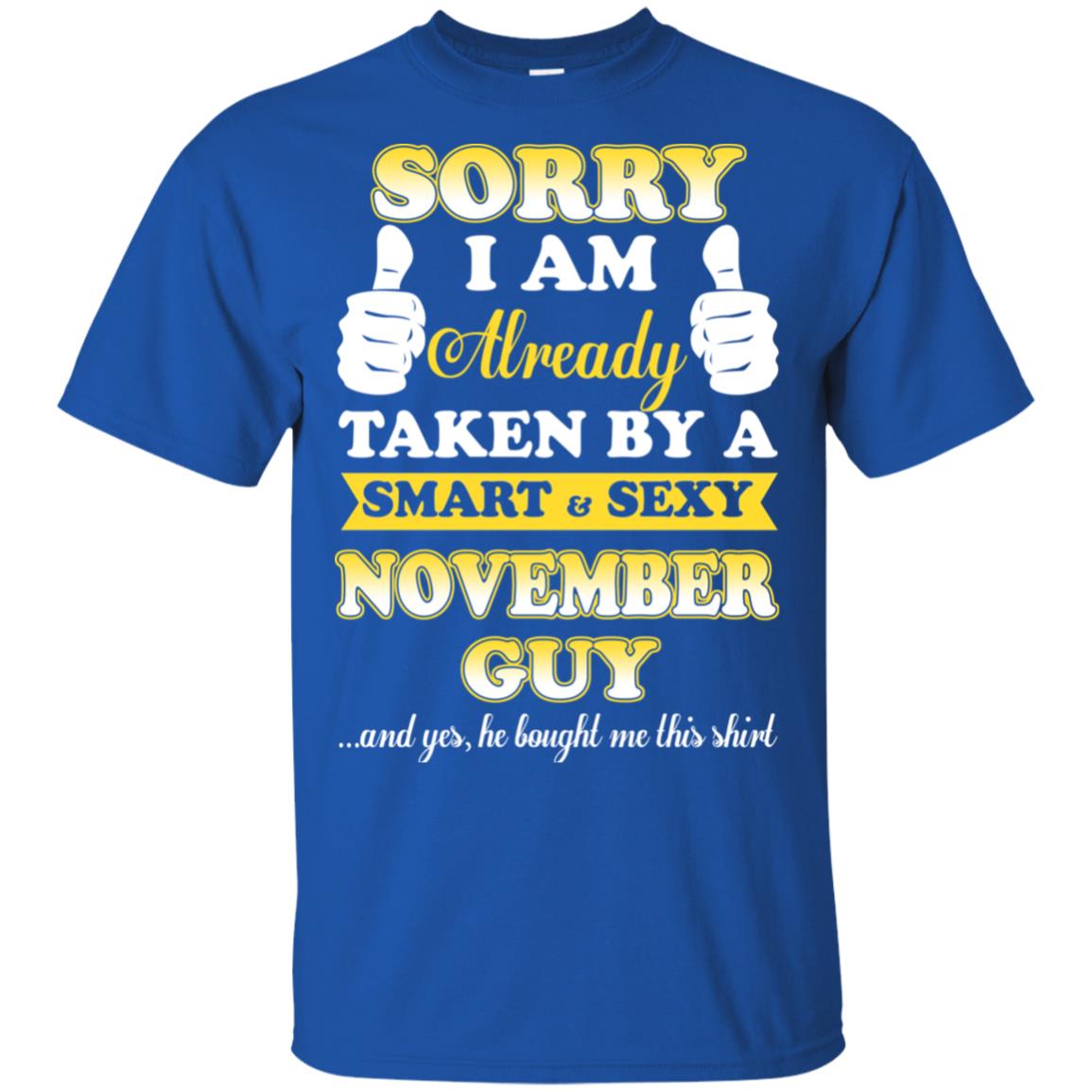 Sorry I Am Already Taken By A Smart & Sexy November Guy T-Shirts, Hoodie, Tank