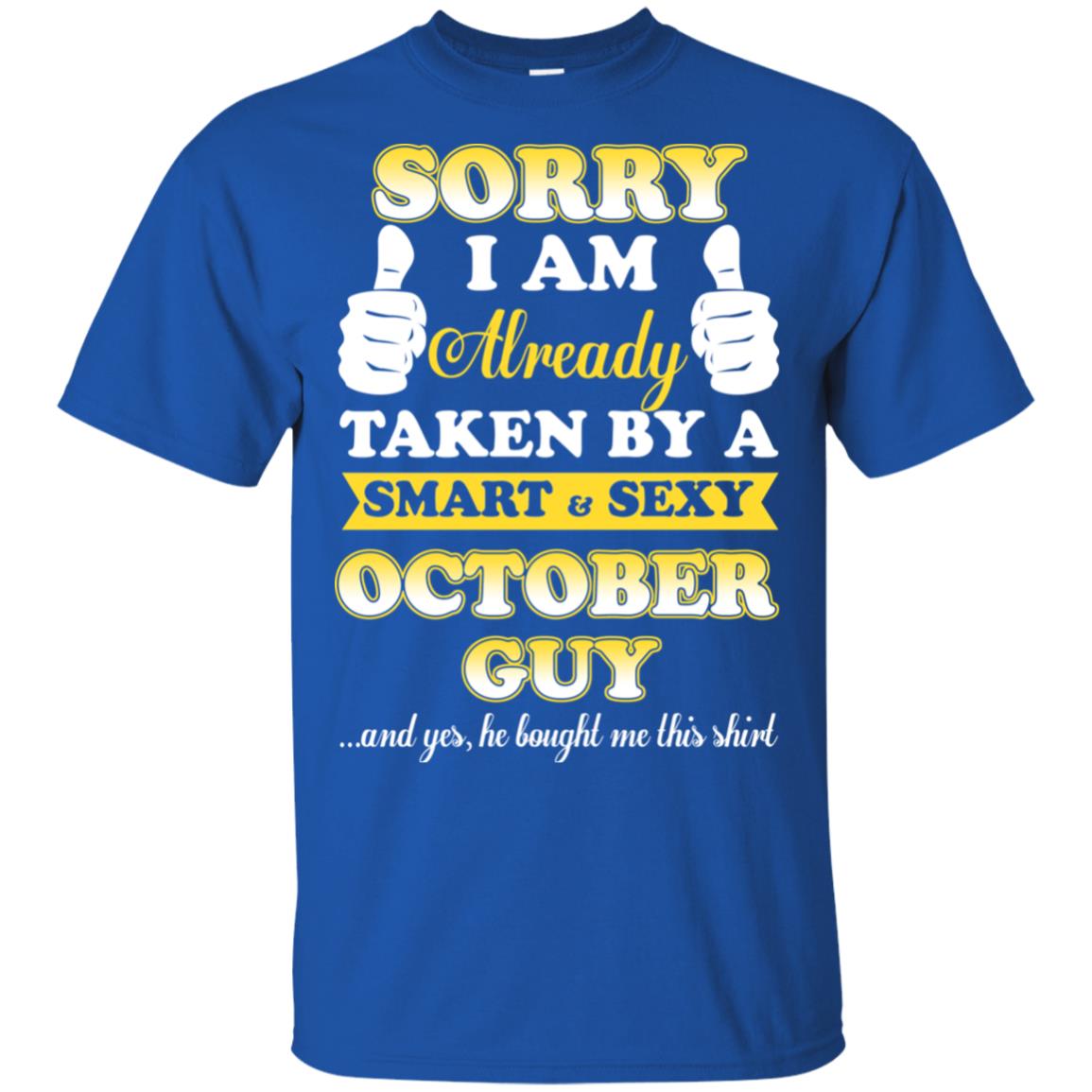 Sorry I Am Already Taken By A Smart & Sexy October Guy T-Shirts, Hoodie, Tank
