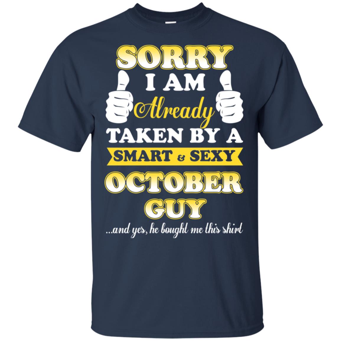 Sorry I Am Already Taken By A Smart & Sexy October Guy T-Shirts, Hoodie, Tank